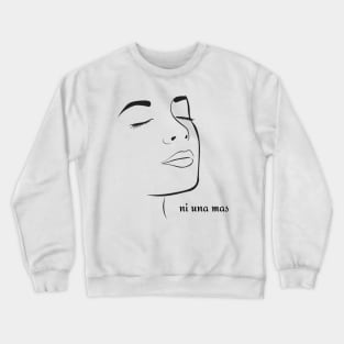 Ni una mas Crewneck Sweatshirt